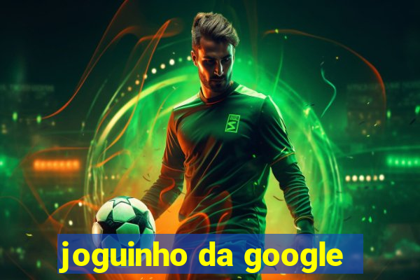 joguinho da google